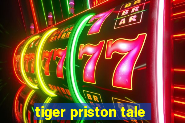 tiger priston tale